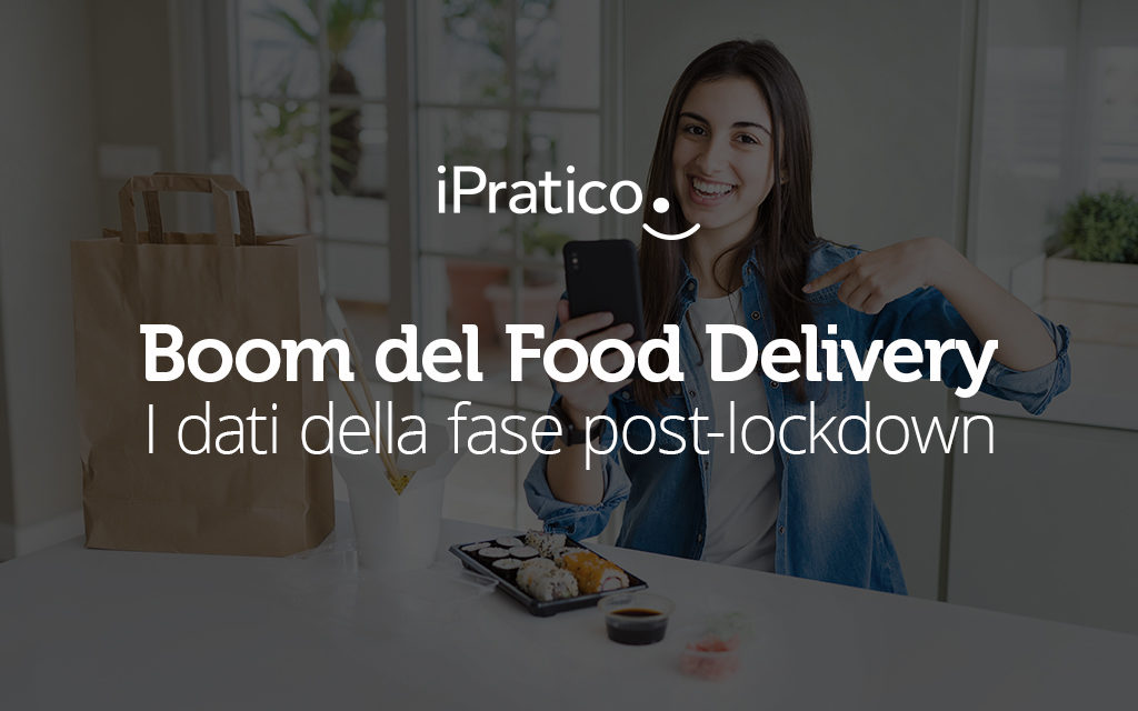 Boom del food delivery anche nel post-lockdown: i dati